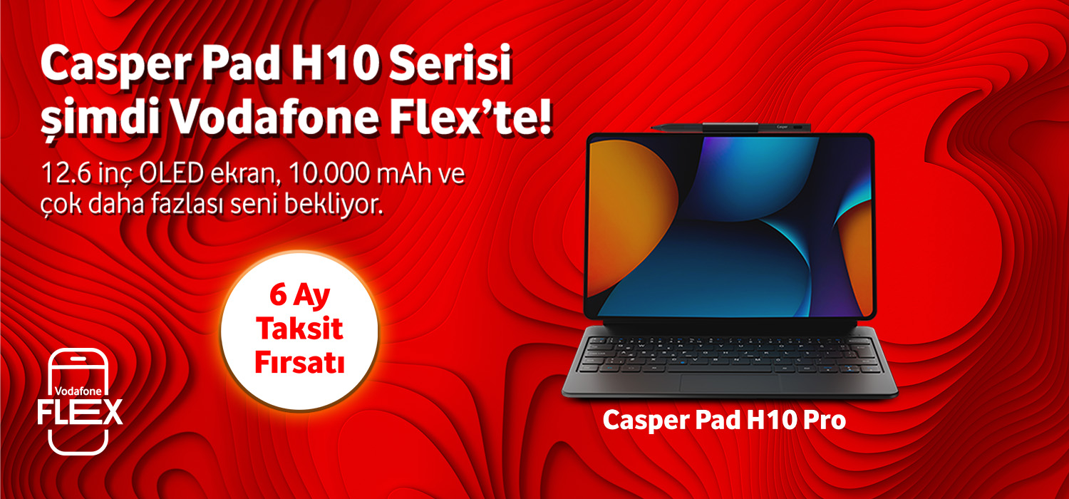Casper ad H10 Serisi şimdi Vodafone Flex'te!