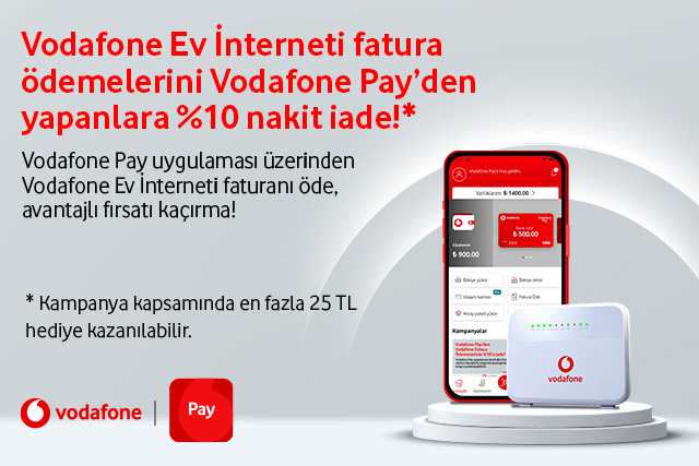 Vodafone Ev İnterneti Fatura ödemelerini Vodafone Pay’den yapanlara %10 iade!