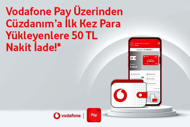 Vodafone Pay Cüzdanım’a İlk Kez Para Yükleyenlere 50 TL Nakit İade!