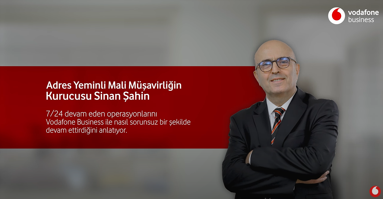 Vodafone Business dijital yolcuğunu Adres Yeminli Mali Müşavirliğin Kurucusu Sinan Şahin anlatıyor