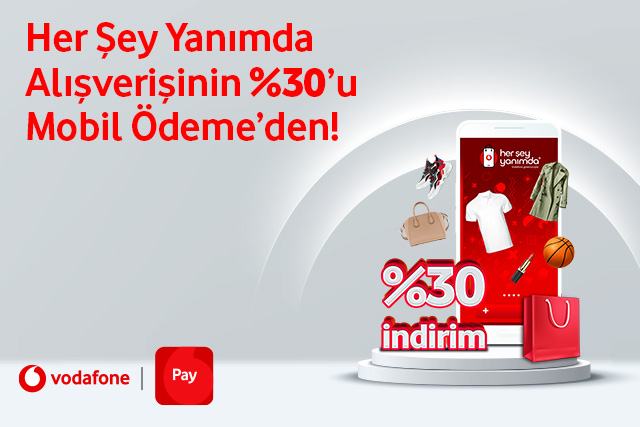 Vodafone Pay Mobil Ödeme’den Her Şey Yanımda’da %30 indirim