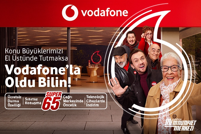 Konu büyüklerimizi el üstünde tutmaksa Vodafone'la oldu bilin