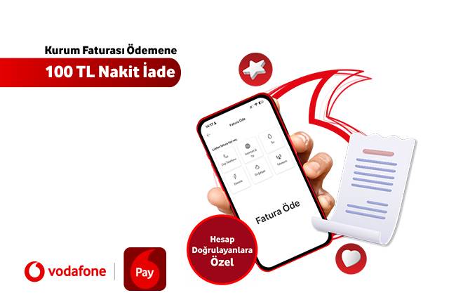 Kurum Faturalarını Vodafone Pay ile Öde 100 TL Nakit İade Kazan!